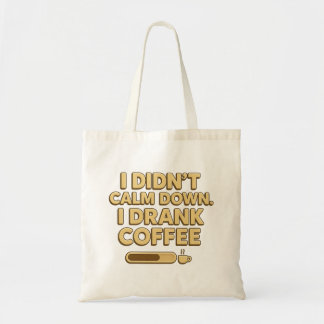 I Drank Coffee – Funny Coffee Quote Design Tote Bag