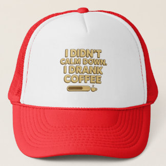 I Drank Coffee – Funny Coffee Quote Design Trucker Hat