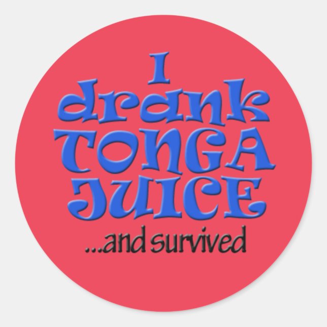 I drank Tonga Juice and survived! Classic Round Sticker (Front)