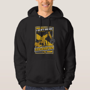 I Dream I m An Excavator Loader Backhoe Excavator Hoodie