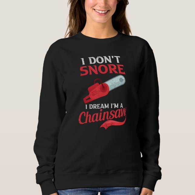 I Dream I'm A Chainsaw  Lumberjack Sweatshirt (Front)