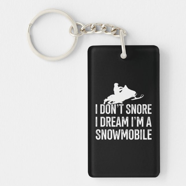 I Dream I'm A Snowmobile Snowmobile Themed Keychain (Front)