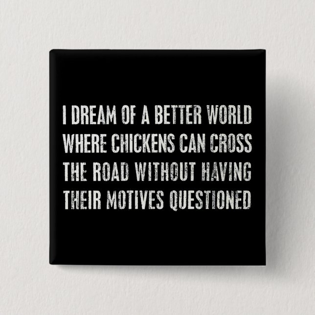 I Dream Of A Better World... 2 Inch Square Button (Front)