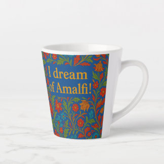 "I DREAM OF AMALFI" LATTE MUG" Flowered coffee cup