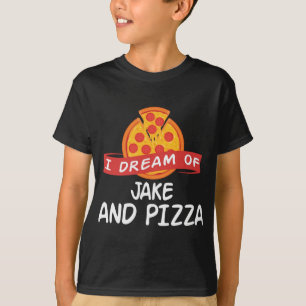 I Dream of JAKE and Pizza JAKES T-Shirt