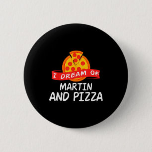 I Dream Of Martin And Pizza Martins 2 Inch Round Button