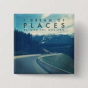 I Dream Of Places Beyond The Horizon 2 Inch Square Button