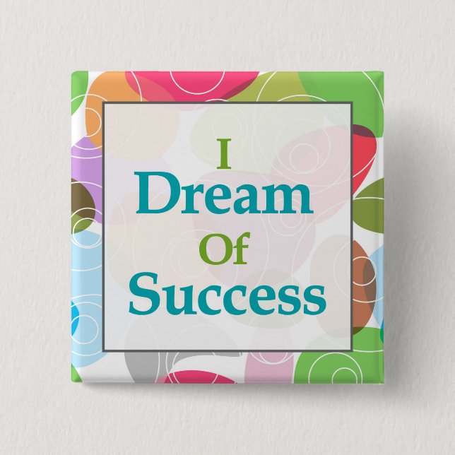 I Dream Of Success 2 Inch Square Button (Front)