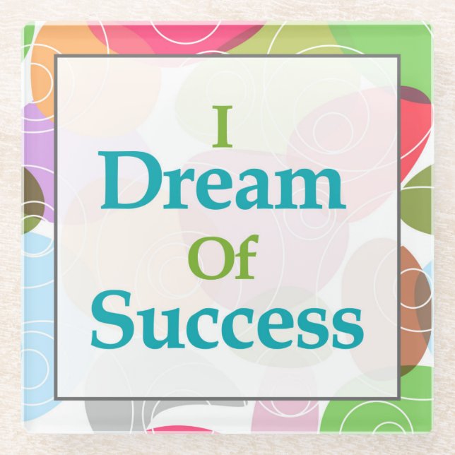 I Dream Of Success Glass Coaster (Front)