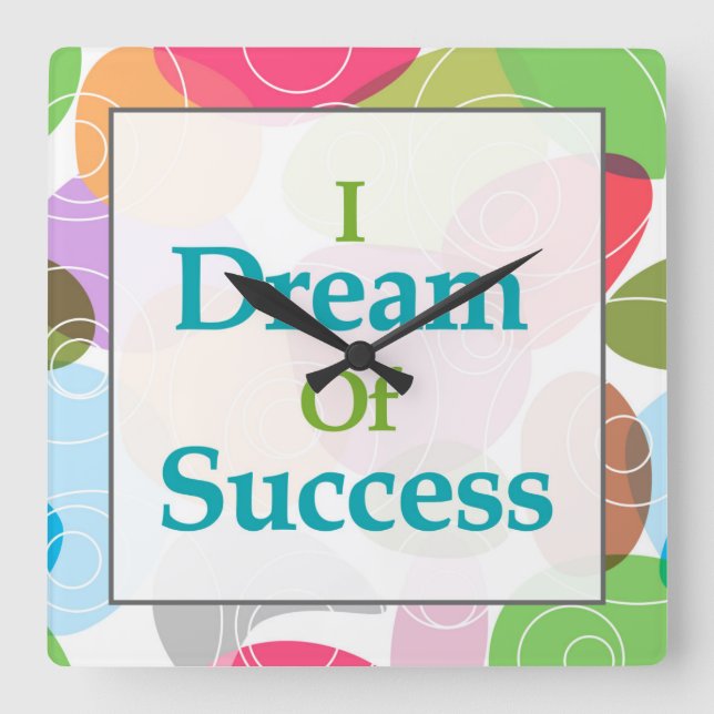 I Dream Of Success Square Wall Clock (Front)