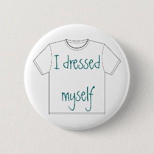 I dressed myself 2 inch round button