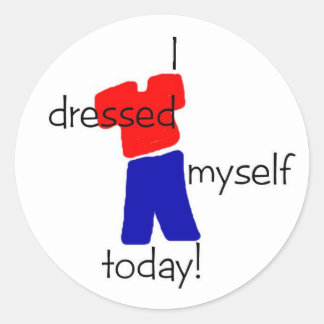 I Dressed Myself Today stickers, small Classic Round Sticker