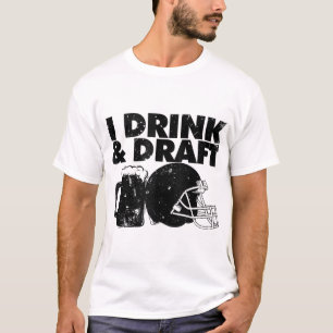 I Drink and Draught funny Fantasy Football draught T-Shirt