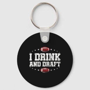 I Drink And Draught Funny Fantasy Football Keychain