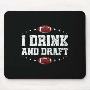 I Drink And Draught Funny Fantasy Football Mouse Pad