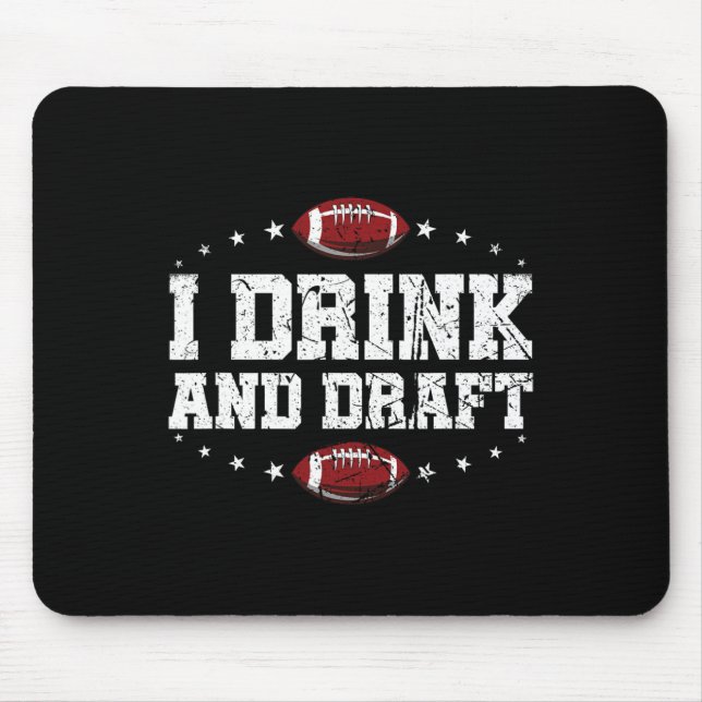 I Drink And Draught Funny Fantasy Football  Mouse Pad (Front)