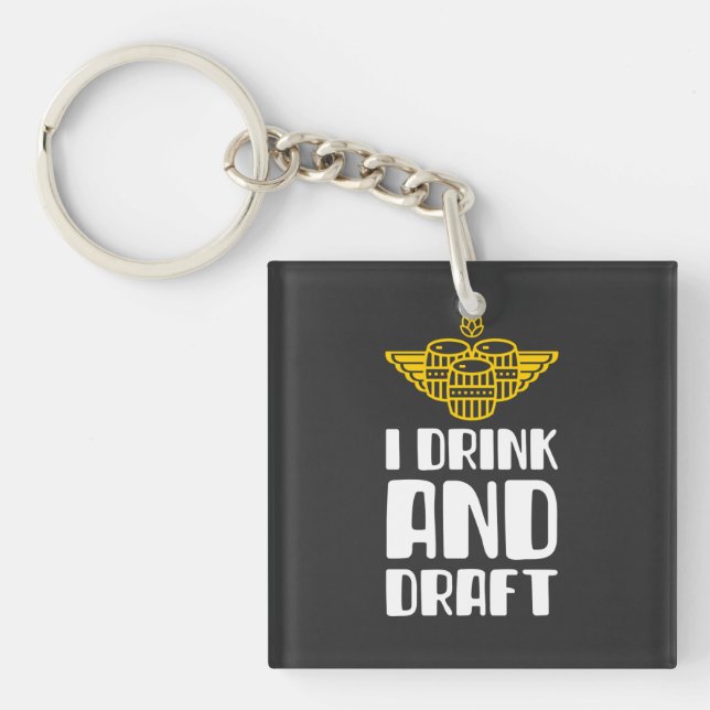 I Drink And Draught   Keychain (Front)