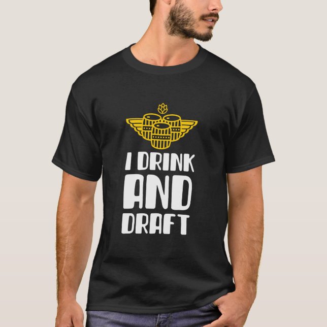 I Drink And Draught   T-Shirt (Front)