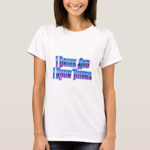 I Drink And I Know Things T-Shirt