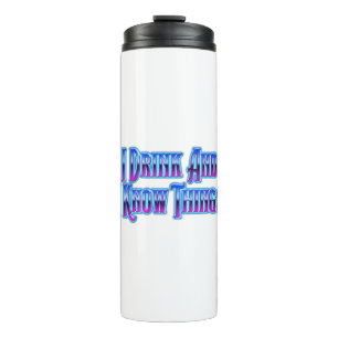 I Drink And I Know Things Thermal Tumbler