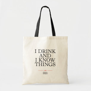 I Drink and I Know Things Tote Bag