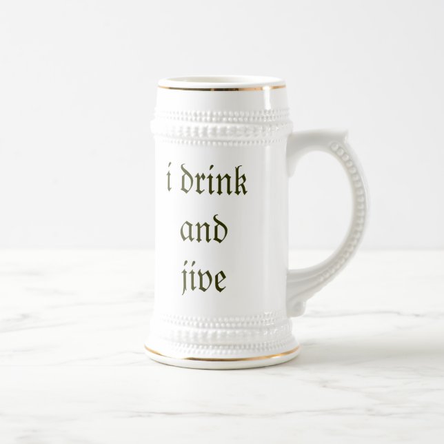 i drink and jive beer stein (Right)