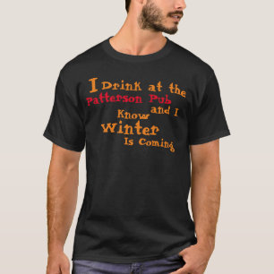 I Drink at the Patterson Pub and I know Winter T-Shirt