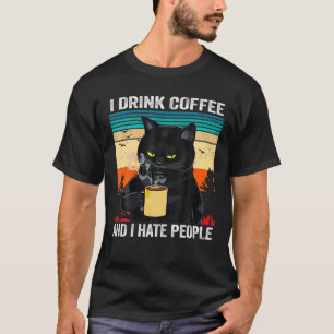 I-Drink Coffee And I Hate People T-Shirt