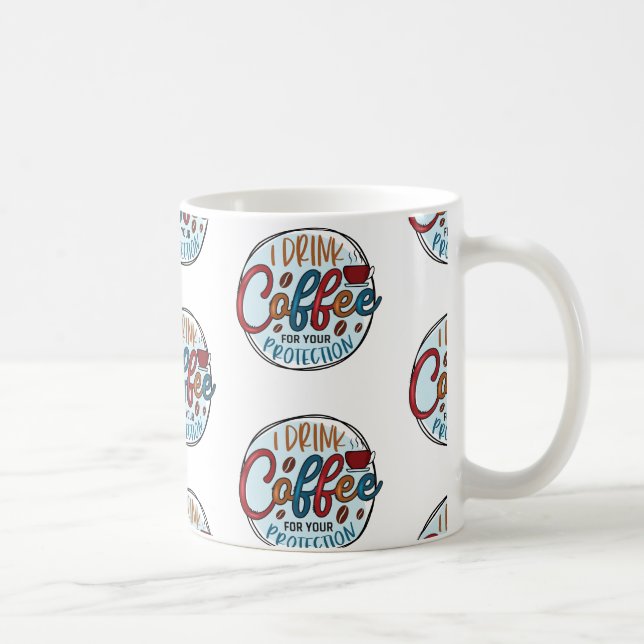 I Drink Coffee For Protection Mug (Right)
