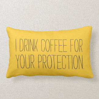 I drink coffee for your protection - pillow