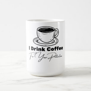 I Drink Coffee For Your Protection Tee Funny Retro Coffee Mug