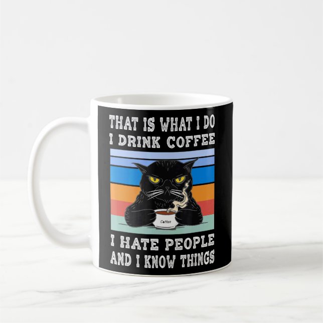 I Drink Coffee I Hate People I Know Things Cat Wit Mug (Left)