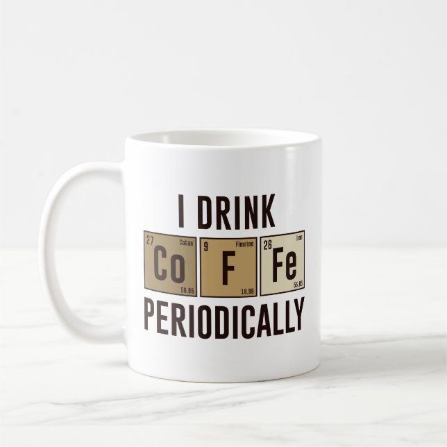 I Drink Coffee Periodically Coffee Mug (Left)