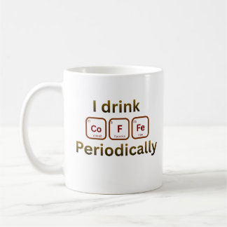 I Drink Coffee Periodically Funny Chem Coffee Pun Mug