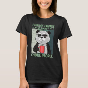 I Drink Coffee So I Don't Choke People Vintage Pan T-Shirt