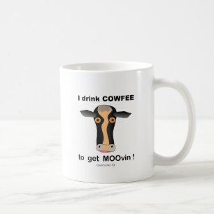 I drink COWfee to get MOOvin ! Coffee Mug
