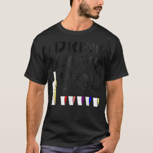 I Drink I Love You Vintage Adult Humour T-Shirt