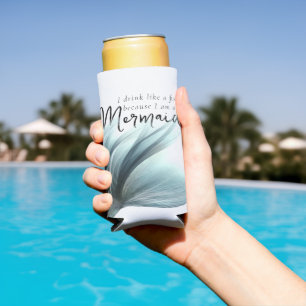 I Drink Like a Fish Because Im a Mermaid Teal Seltzer Can Cooler