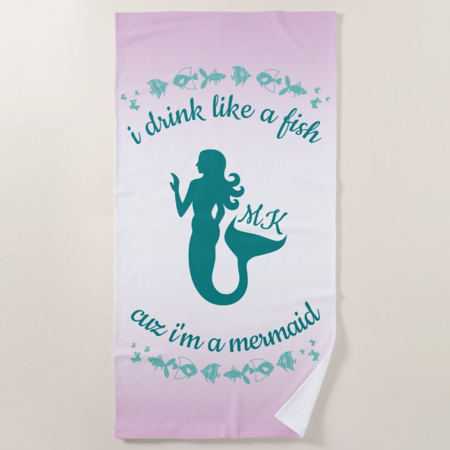 I Drink Like a Fish Cuz I’m a Mermaid Fun Monogram Beach Towel (Front)
