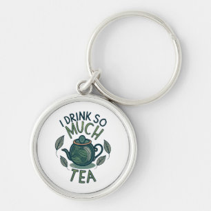 I Drink So Much Tea, Cute Tea Pot Keychain