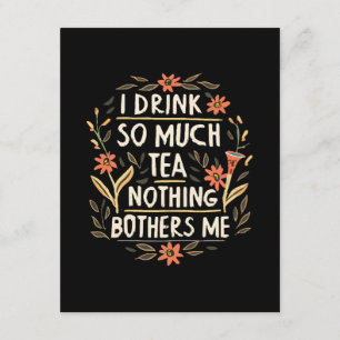 I Drink So Much Tea, Nothing Bothers Me Enclosure Card
