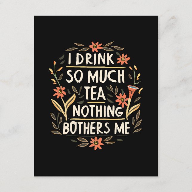 I Drink So Much Tea, Nothing Bothers Me Enclosure Card (Front)