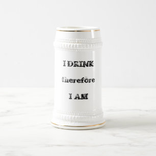 I DRINK therefore I AM Beer Stein