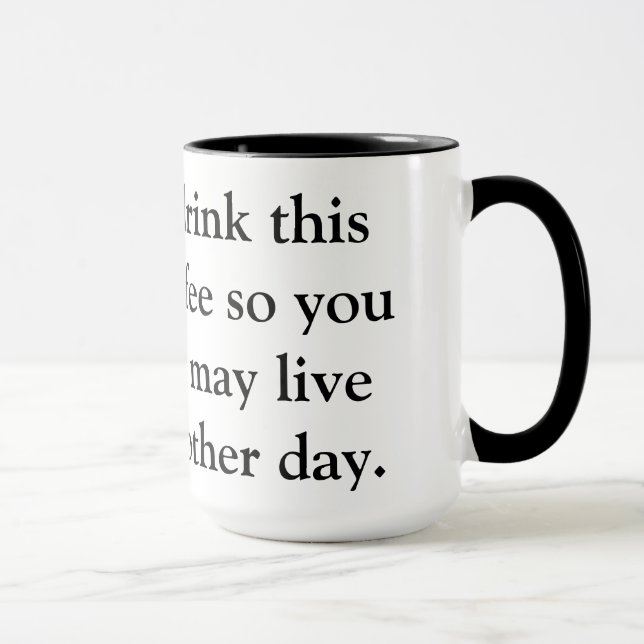 I drink this coffee... mug (Right)