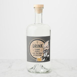 I Drink (to make you more interesting) Liquor Bottle Label
