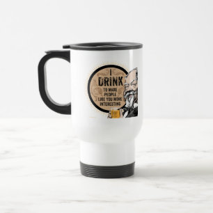 I Drink (to make you more interesting) Travel Mug