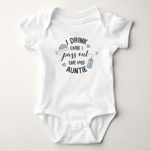 I Drink Until I Pass Out Like My Auntie Baby Bodysuit