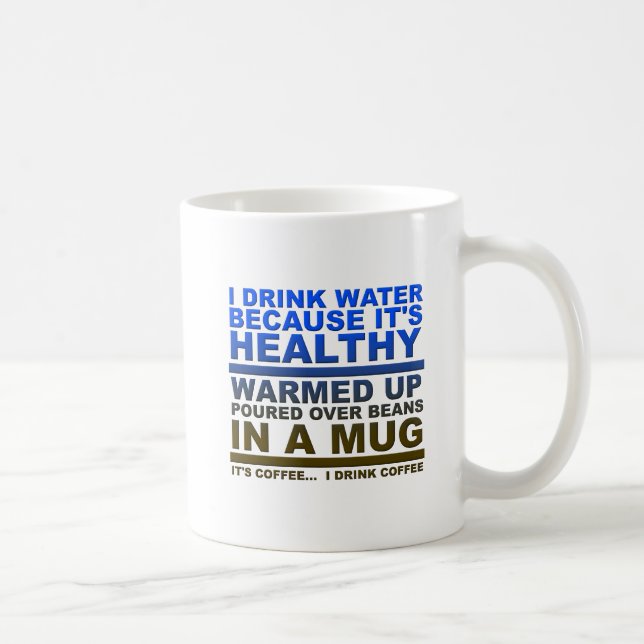 I Drink Water Coffee Funny Mug (Right)
