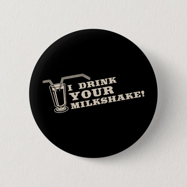 I drink your milkshake there will be blood 2 inch round button (Front)
