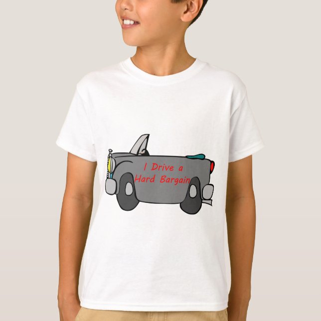 I Drive A Hard Bargain T-Shirts and Tops (Front)